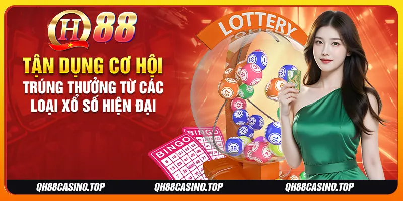 Tận dụng cơ hội trúng thưởng từ các loại xổ số hiện đại